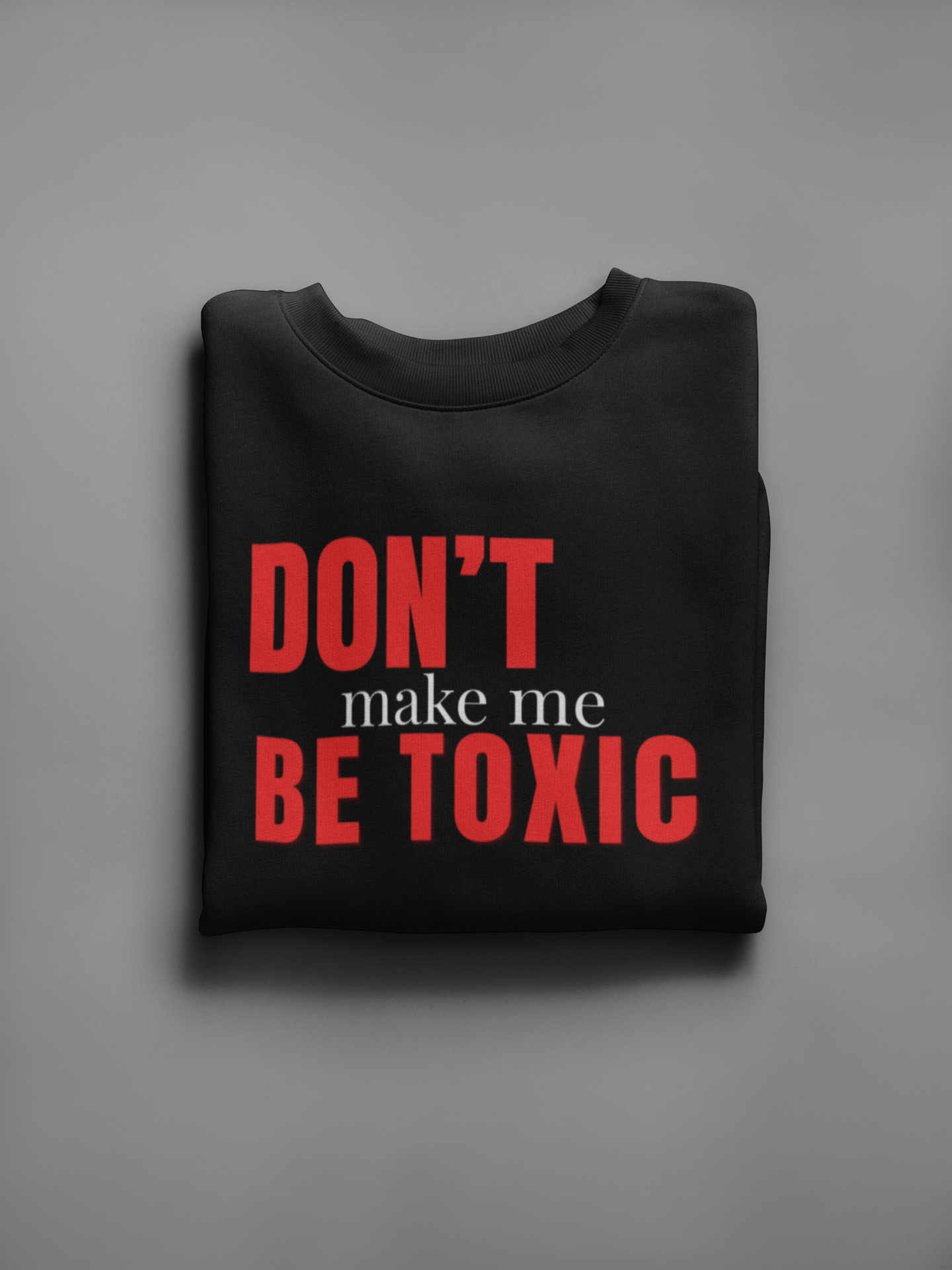 Don't Be Toxic